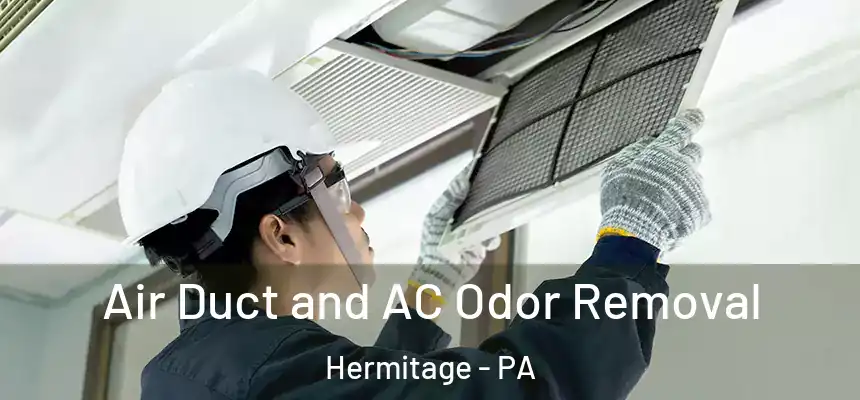  Air Duct and AC Odor Removal Hermitage - PA