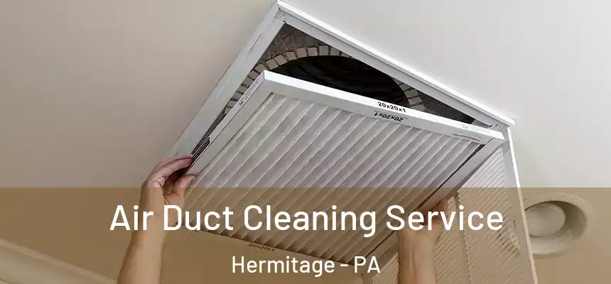  Air Duct Cleaning Service Hermitage - PA