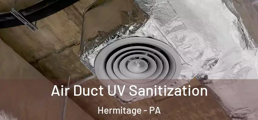  Air Duct UV Sanitization Hermitage - PA