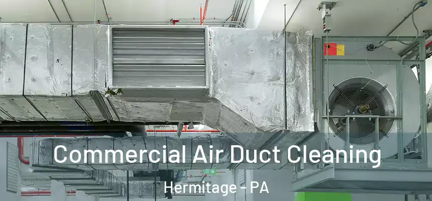  Commercial Air Duct Cleaning Hermitage - PA