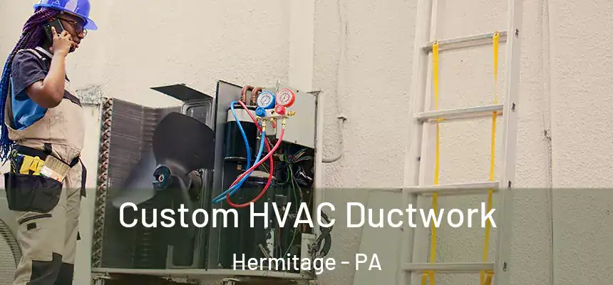  Custom HVAC Ductwork Hermitage - PA