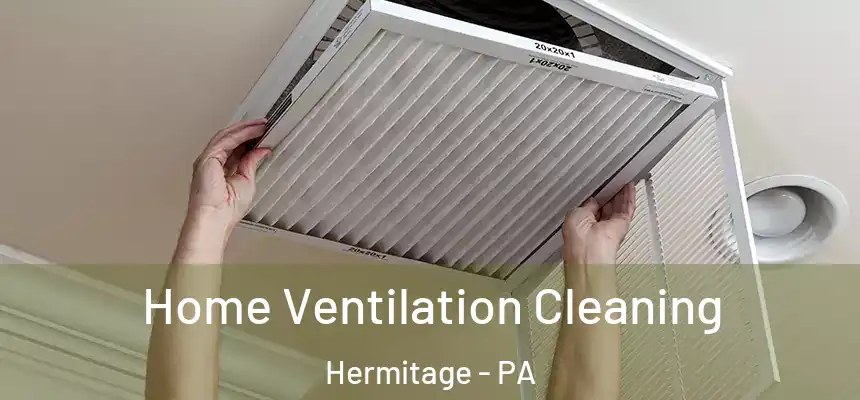  Home Ventilation Cleaning Hermitage - PA