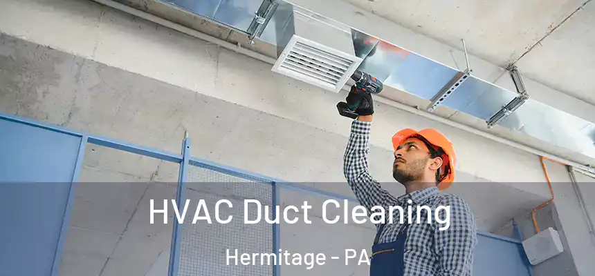  HVAC Duct Cleaning Hermitage - PA