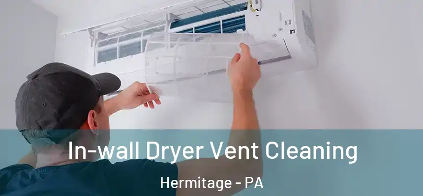  In-wall Dryer Vent Cleaning Hermitage - PA