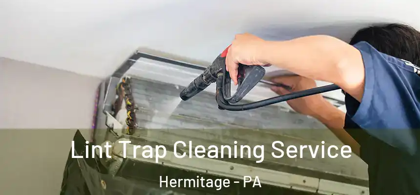  Lint Trap Cleaning Service Hermitage - PA
