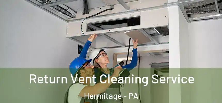  Return Vent Cleaning Service Hermitage - PA